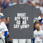 Load image into Gallery viewer, What Are They Gonna Say Now? | Los Angeles Baseball Collection
