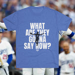 Load image into Gallery viewer, What Are They Gonna Say Now? | Los Angeles Baseball Collection
